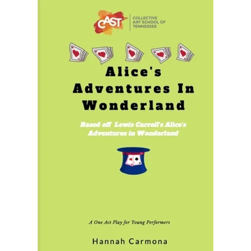 Alice's Adventures In Wonderland: A One Act Play for Young Performers