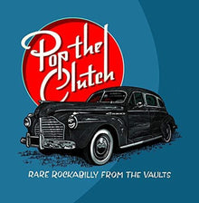 the album cover for Various Artists - Pop The Clutch: Obscure Rockabilly From The Vaults [LP]