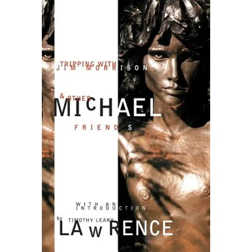 Tripping With Jim Morrison And Other Friends: With an introduction by Timothy Leary