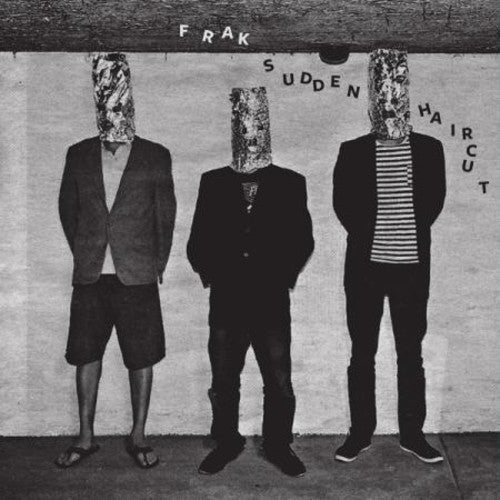 the album cover for Frak - Sudden Haircut