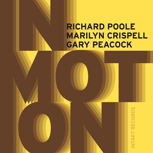 the album cover for Marilyn Crispell / Poole,Richard / Peacock,Gary - In Motion