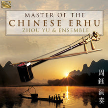 Zhou Yu & Ensemble - Master Of The Chinese Erhu [CD]