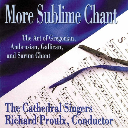 Cathedral Singers & Richard Proulx - More Sublime Chant [CD]