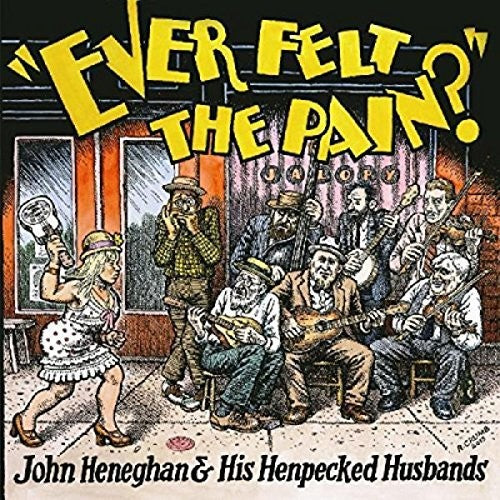 John Heneghan & His Henpecked Husbands - Ever Felt The Pain [Digipak]