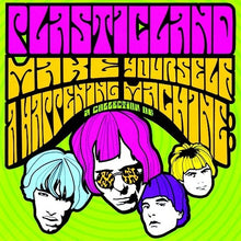 the album cover for Plasticland - Make Yourself A Happening Machine (30 tracks) (2016 reissue)