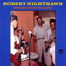 the album cover for Robert Nighthawk - Bricks In My Pillow