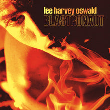 the album cover for Lee Harvey Oswald Band - Blastronaut [Download Included]