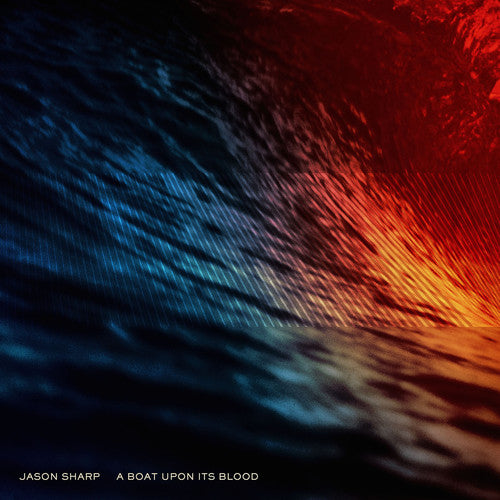 the album cover for Jason Sharp - A Boat Upon Its Blood [Vinyl]