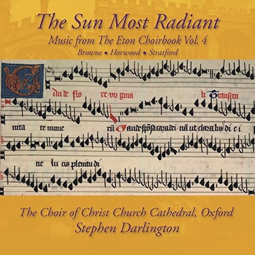 Stephen Darlington / Choir Of Christ Church - Music from The Eton Choirbook: The Sun Most Radiant Vol 4 [CD]
