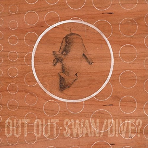 the album cover for Out Out - Swan/Dive? [Vinyl]