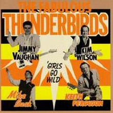 the album cover for The Fabulous Thunderbirds - Girls Go Wild