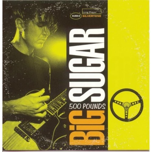 the album cover for Big Sugar - Five Hundred Pounds