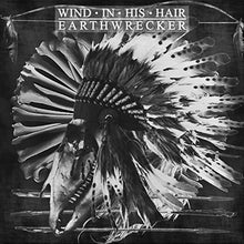 the album cover for Wind In His Hair - Earthwrecker