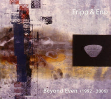 the album cover for Robert Fripp & Brian Eno - Beyond Even (1992 - 2006)