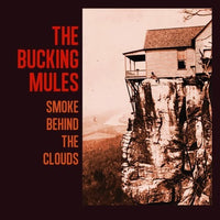 the album cover for Bucking Mules - Smoke Behind The Clouds