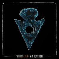 the album cover for Particle Kid - Window Rock [Limited Edition LP]