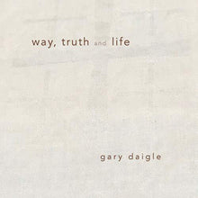 Gary Daigle - Way Truth & Life Music CD