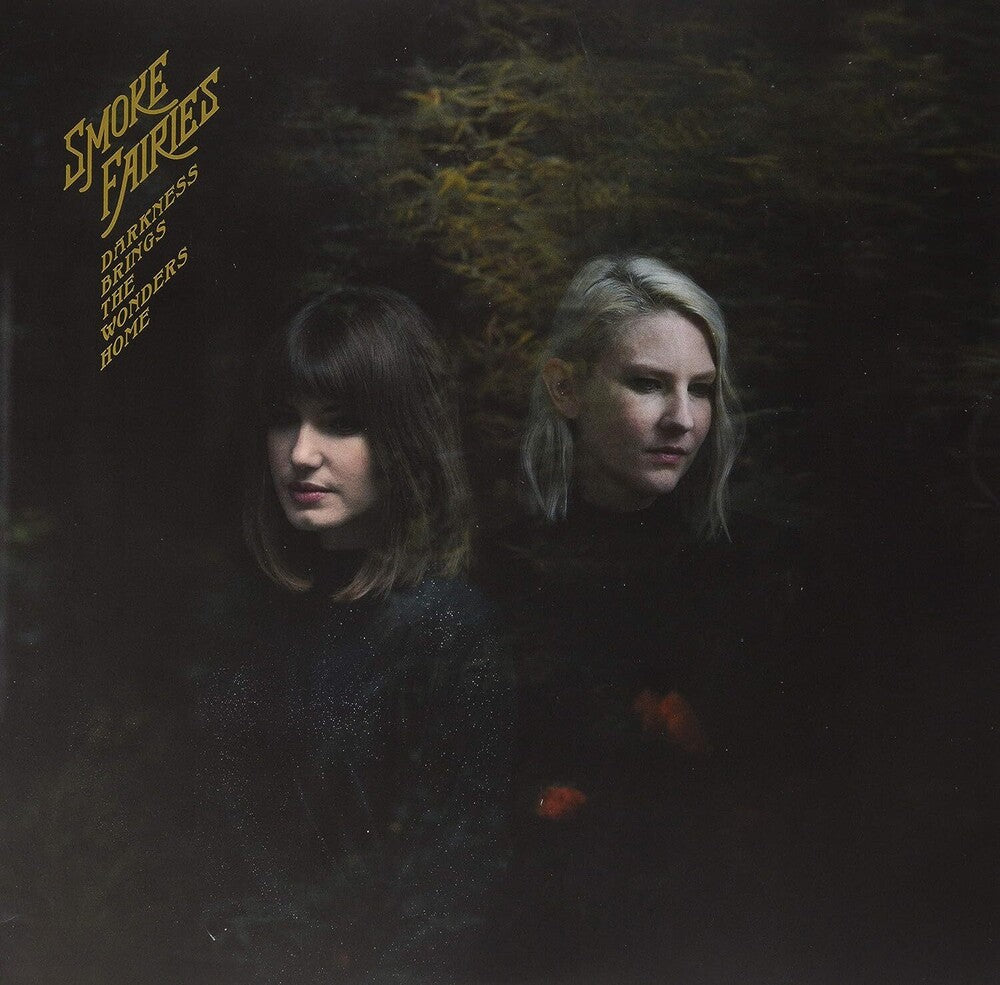 Smoke Fairies - Darkness Brings The Wonders Home (Indie Exclusive) [LP] Vinyl Record