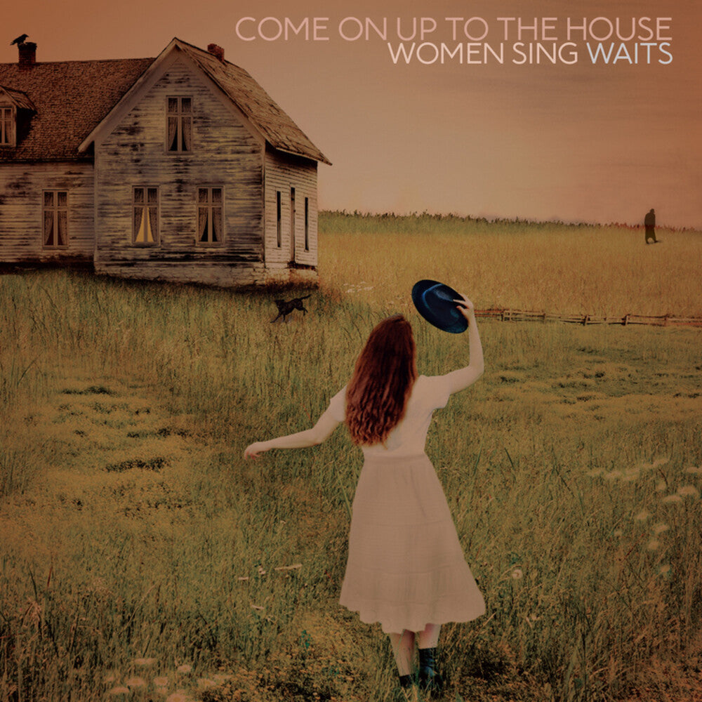 the album cover for Various Artists - Come On Up To The House: Women Sing Waits