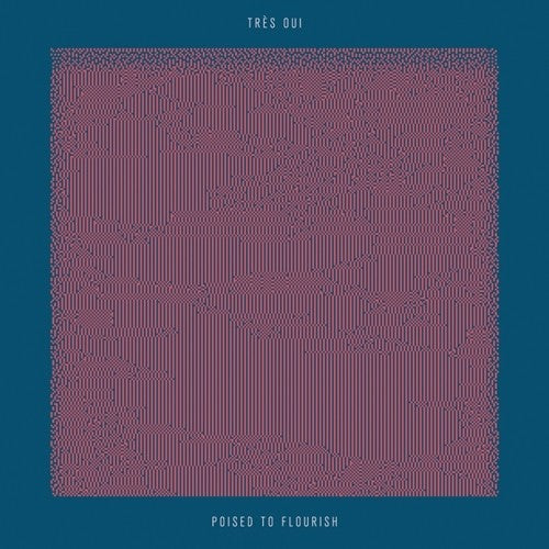 the album cover for Tres Oui - Poised To Flourish