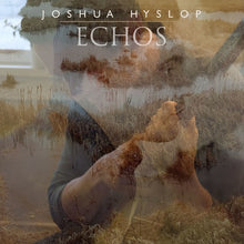 the album cover for Joshua Hyslop - Echos