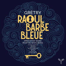 Orkester Nord & Martin Wahlberg - Gretry: Raoul Barbe-Bleue [CD]