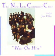 the album cover for New Life Community Choir - Wait on Him
