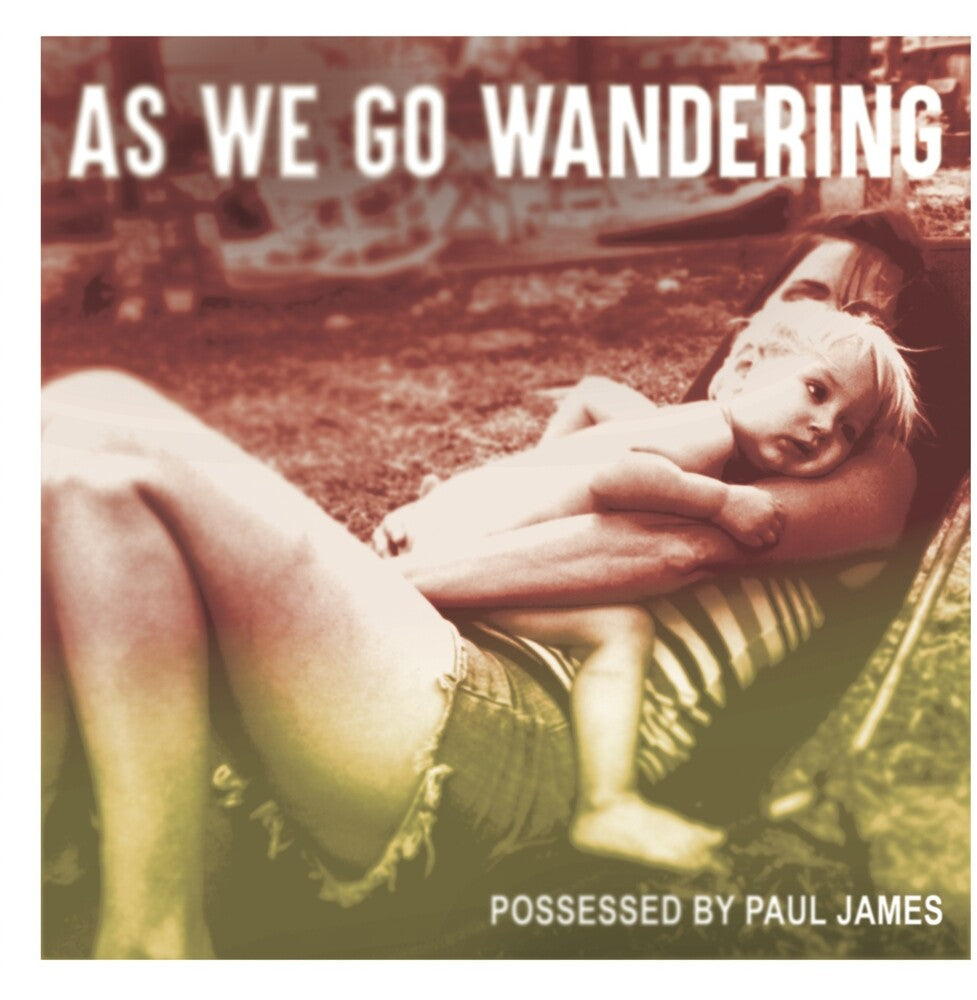 Possessed By Paul James - As We Go Wandering [Digipak]