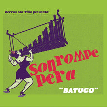 the album cover for Son Rompe Pera - Batuco