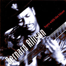the album cover for Bernard Allison - Born With The Blues