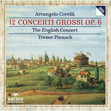 the album cover for Corelli / Trevor Pinnock - Corelli: 12 Concerti Grossi Op 6
