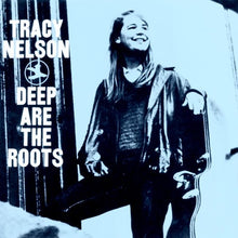 the album cover for Tracy Nelson - Deep Are The Roots
