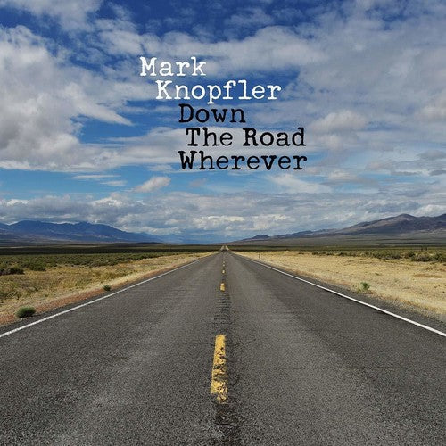 Mark Knopfler - Down The Road Wherever [Deluxe]