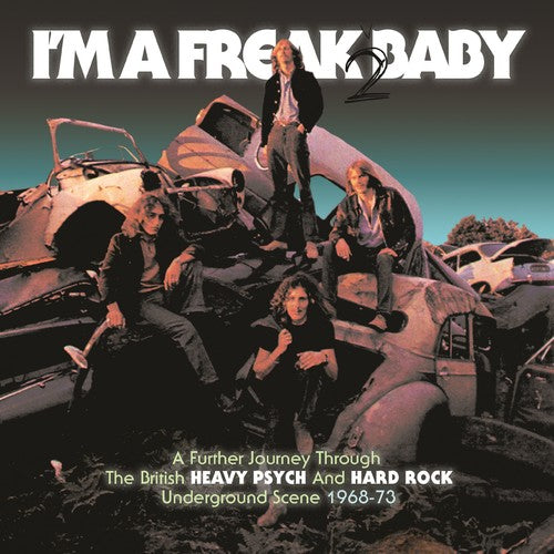 Im A Freak 2 Baby Further Journey Through / Var - I'm A Freak 2 Baby: Further Journey Through The British Heavy Psych /Hard Rock Underground Scene 1968-1973 / Various [CD]