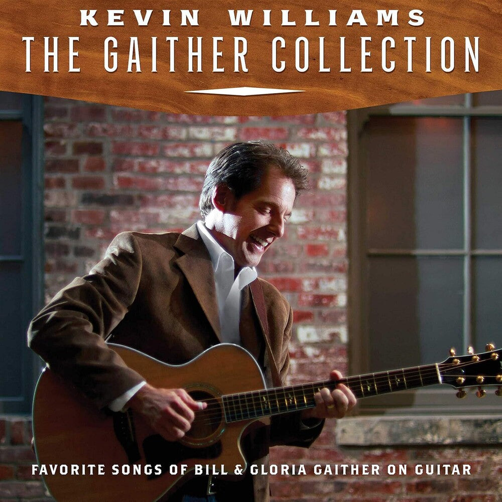 Kevin Williams - Gaither Collection: Favorite Songs Of Bill & Gloria On Guitar [CD]