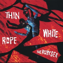 the album cover for Thin White Rope - The Ruby Sea