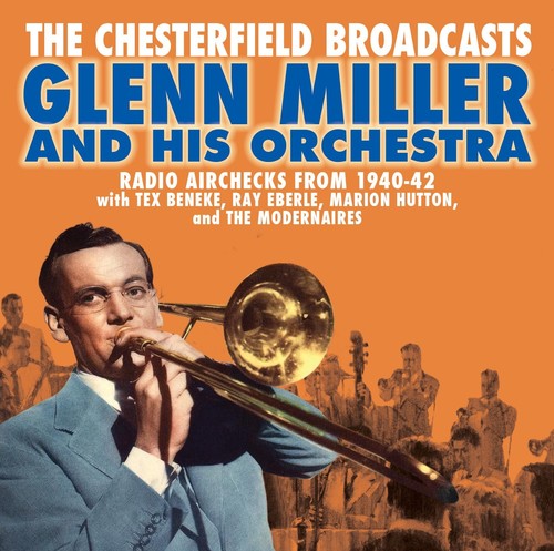 Glenn Miller - Chesterfield Broadcasts: Radio Airchecks From 1940-42 [CD]