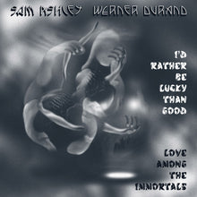 the album cover for Sam Ashley & Werner Durand - I'd Rather Be Lucky Than Good / Love Among the Immortals