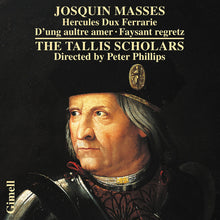 the album cover for Tallis Scholars - Josquin: Masses - Hercules Dux Ferrarie D'ung aultre amer Faysant