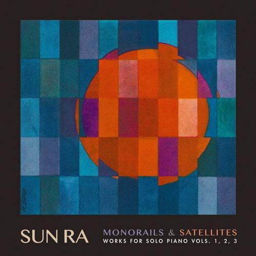 the album cover for Sun Ra - Monorails & Satellites: Works for Solo Piano Vol. 1 2 3