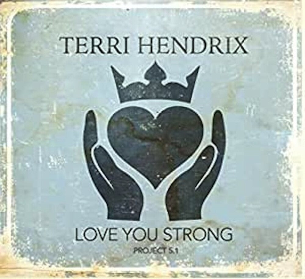 Terri Hendrix - Love You Strong [Digipak]