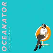 the album cover for Oceanator - Things I Never Said [Orange Swirl LP]
