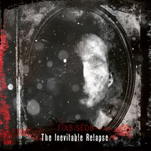 Fix8Sed8 - Inevitable Relapse [CD]