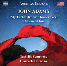 the album cover for Adams / Nashville Symphony Orch / Guerrero - Adams: My Father Knew Charles Ives - Harmonielehre