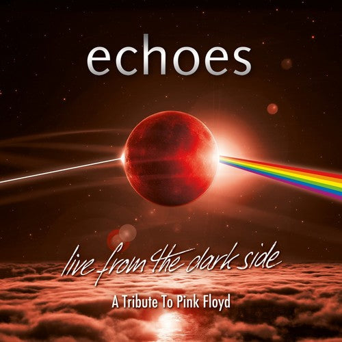 Echoes - Live From The Dark Side (A Tribute To Pink Floyd) [CD]