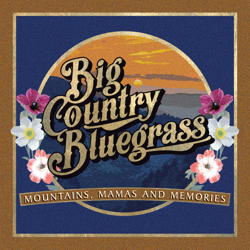 Big Country Bluegrass - Mountains, Mamas and Memories [CD]