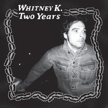 the album cover for Whitney K - Two Years [LP]