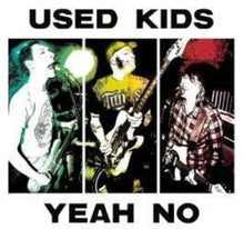 the album cover for Used Kids - Yeah No