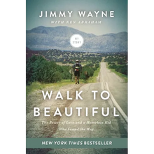 Walk to Beautiful: The Power of Love and a Homeless Kid Who Found the Way