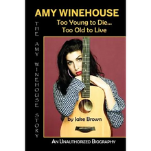Amy Winehouse - Too Young to Die...Too Old to Live
